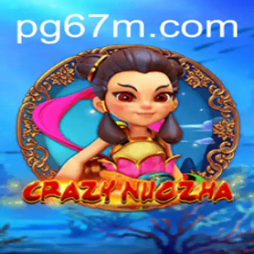 Descubra o Mundo Emocionante de CrazyNuoZha e a Conexão com 67M.com